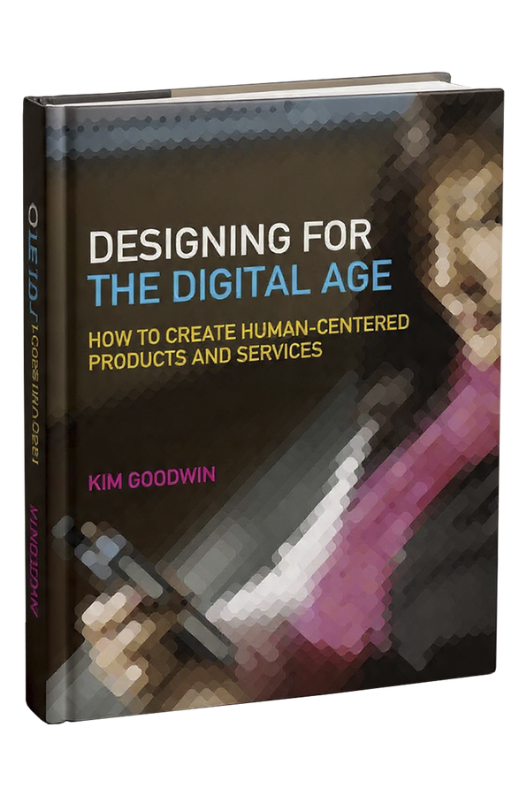 Cover of Designing for the Digital Age: How to Create Human-Centered Products and Services